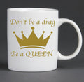 Don't be a Drag Mug