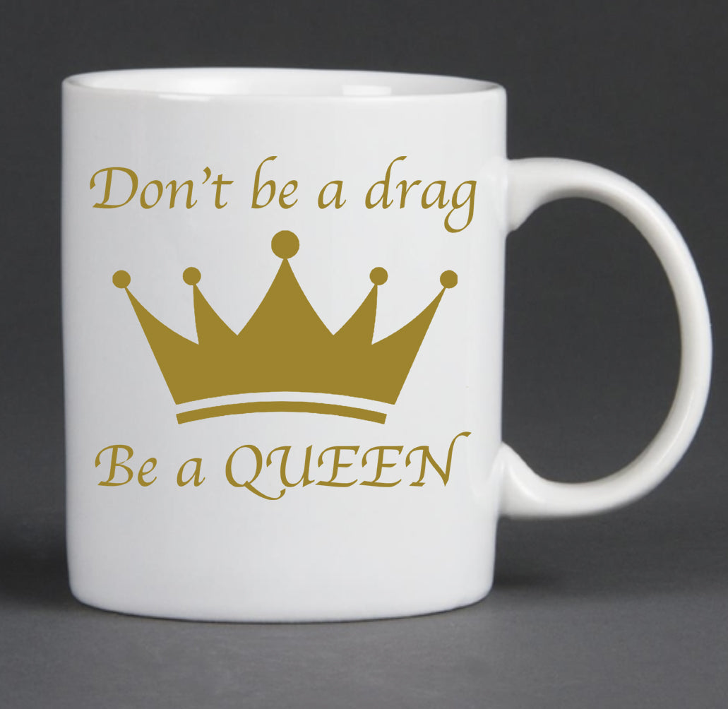 Don't be a Drag Mug